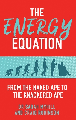 The Energy Equation: From the Naked Ape to the Knackered Ape book