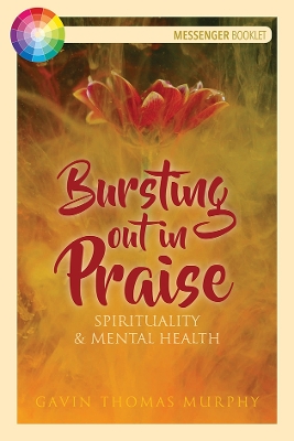 Bursting Out in Praise: Spirituality and Mental Health book