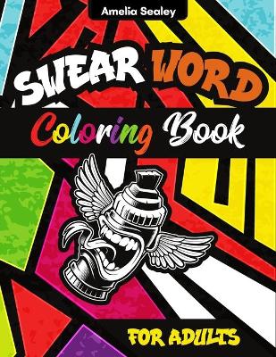 Sweary Motivational Quotes: Adult Coloring Book With Inspirational Swear Word For Stress Relief And Relaxation book