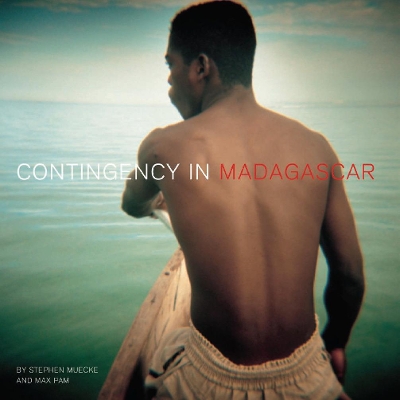 Contingency in Madagascar: PHOTOGRAPHY • ENCOUNTERS • WRITING book