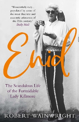 Enid: The Scandalous High-society Life of the Formidable 'Lady Killmore' book