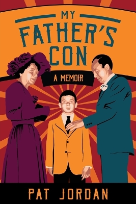 My Father's Con: A Memoir by Pat Jordan