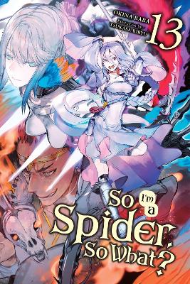 So I'm a Spider, So What?, Vol. 13 (light novel) book