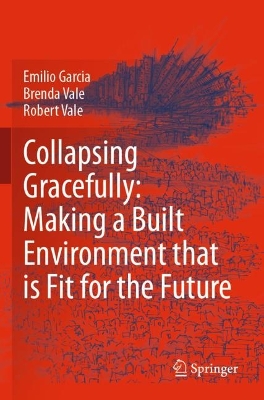 Collapsing Gracefully: Making a Built Environment that is Fit for the Future by Emilio Garcia