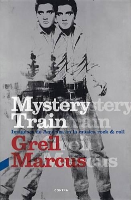 Mystery Train: Imagenes de America En La Musica Rock & Roll by Greil Marcus