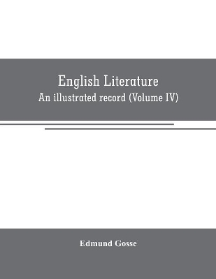 English literature: An illustrated record Volume IV)from the age of Johnson to the Age of Tennyson book