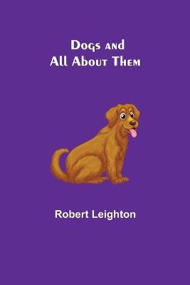 Dogs and All About Them book