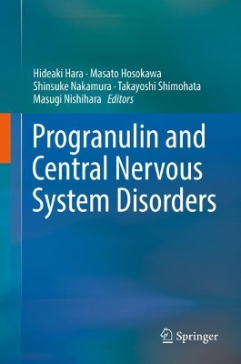 Progranulin and Central Nervous System Disorders by Hideaki Hara