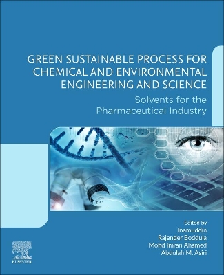 Green Sustainable Process for Chemical and Environmental Engineering and Science: Solvents for the Pharmaceutical Industry book