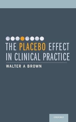 Placebo Effect in Clinical Practice by Walter A Brown