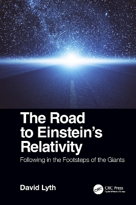 The Road to Einstein's Relativity: Following in the Footsteps of the Giants book