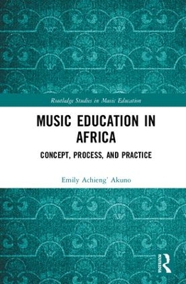 Music Education in Africa: Concept, Process, and Practice by Emily Achieng’ Akuno