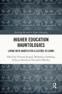 Higher Education Hauntologies: Living with Ghosts for a Justice-to-come book