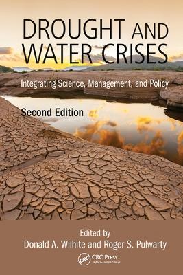 Drought and Water Crises: Integrating Science, Management, and Policy, Second Edition by Donald Wilhite