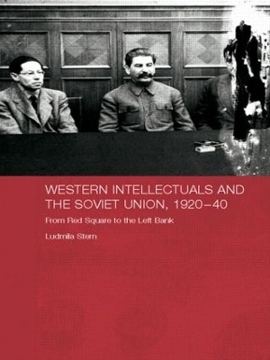 Western Intellectuals and the Soviet Union, 1920-40 by Ludmila Stern