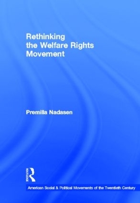 Rethinking the Welfare Rights Movement by Premilla Nadasen