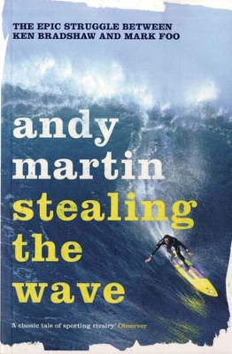 Stealing the Wave: The Epic Struggle Between Ken Bradshaw and Mark Foo book