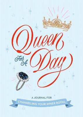 Queen for a Day: A Journal for Channeling Your Inner Royal book