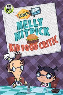 Fizzy's Lunch Lab: Nelly Nitpick, Kid Food Critic book