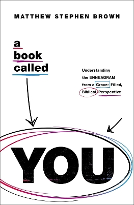 A Book Called YOU: Understanding the Enneagram from a Grace-Filled, Biblical Perspective book