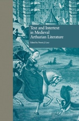 Text and Intertext in Medieval Arthurian Literature by Norris J. Lacy