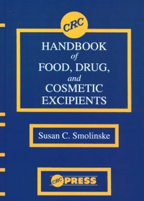 CRC Handbook of Food, Drug and Cosmetic Excipients by Susan C. Smolinske