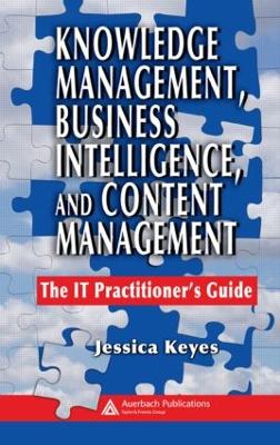 Knowledge Management, Business Intelligence, and Content Management by Jessica Keyes