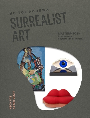 Surrealist Art at Te Papa | He Toi Pohewa: Masterpieces from Museum Boijmans Van Beuningen | He Toi Marupo o Muhiama o Boijmans Van Beuningen book