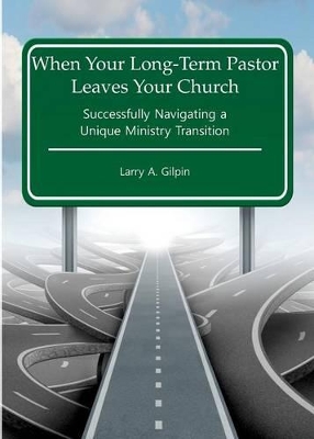 When Your Long-Term Pastor Leaves Your Church book