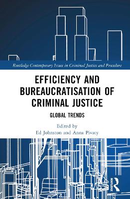 Efficiency and Bureaucratisation of Criminal Justice: Global Trends book