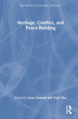 Heritage, Conflict, and Peace-Building by Lucas Lixinski