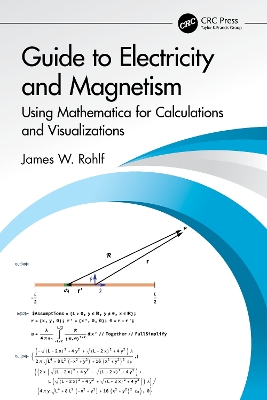 Guide to Electricity and Magnetism: Using Mathematica for Calculations and Visualizations book