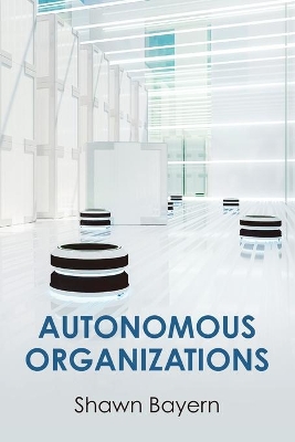 Autonomous Organizations by Shawn Bayern