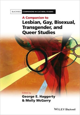 Companion to Lesbian, Gay, Bisexual, Transgender, and Queer Studies by George E. Haggerty