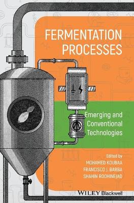 Fermentation Processes: Emerging and Conventional Technologies book