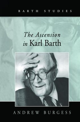 The Ascension in Karl Barth by Andrew Burgess