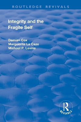 Integrity and the Fragile Self by Damian Cox