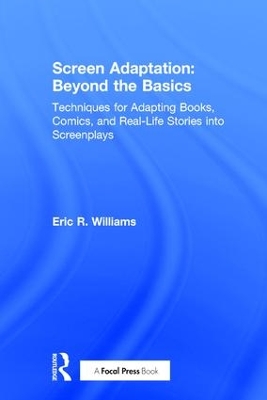 Screen Adaptation: Beyond the Basics by Eric R. Williams