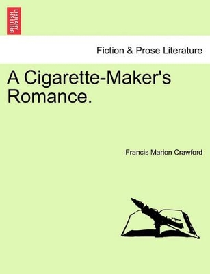 A Cigarette-Maker's Romance. by F Marion Crawford