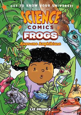 Science Comics: Frogs: Awesome Amphibians by Liz Prince