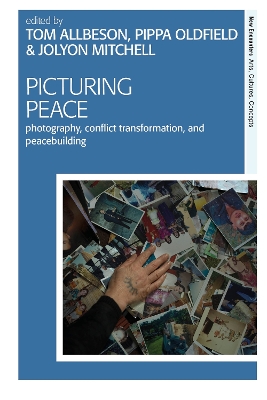 Picturing Peace: Photography, Conflict Transformation, and Peacebuilding book