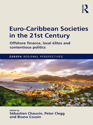 Euro-Caribbean Societies in the 21st Century: Offshore finance, local élites and contentious politics book