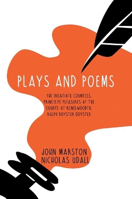 Plays and Poems: The Insatiate Countess, Princelye Pleasures at the Courte at Kenelwoorth, Ralph Royster Doyster book