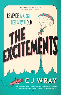 The Excitements: Two sprightly ninety-year-olds seek revenge in this feelgood mystery for fans of Richard Osman by Cj Wray
