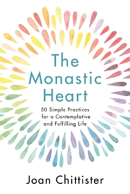 The Monastic Heart: 50 Simple Practices for a Contemplative and Fulfilling Life book