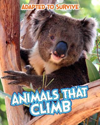 Adapted to Survive: Animals that Climb by Angela Royston