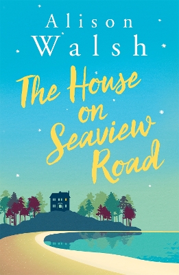 The House on Seaview Road by Alison Walsh