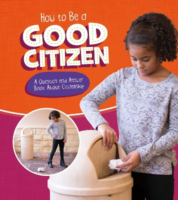 How to Be a Good Citizen: A Question and Answer Book About Citizenship by Emily James
