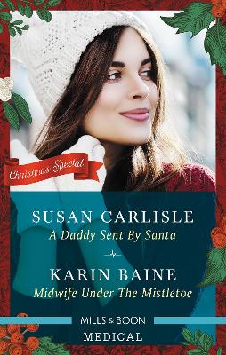 Medical Duo/A Daddy Sent by Santa/Midwife Under the Mistletoe by Susan Carlisle