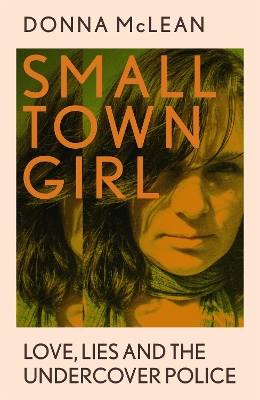 Small Town Girl: Love, Lies and the Undercover Police book